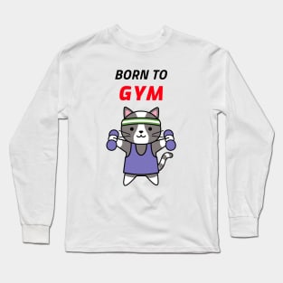 Born to Gym Long Sleeve T-Shirt